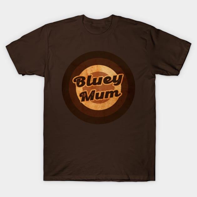 bluey mum T-Shirt by no_morePsycho2223